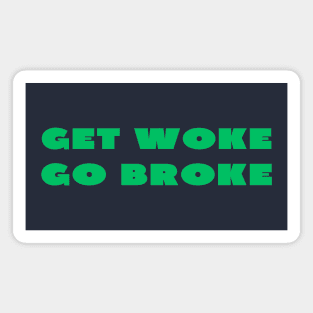 Get woke go broke Magnet